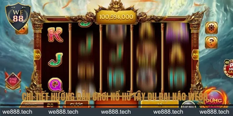 Chi tiết hướng dẫn chơi nổ hũ Tây Du Đại Náo WE88 Chi tiết hướng dẫn chơi nổ hũ Tây Du Đại Náo WE88