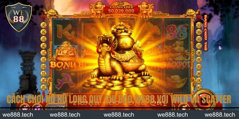 Cách chơi nổ hũ Long Quy Chi Bảo WE88 với Wild và Scatter Cách chơi nổ hũ Long Quy Chi Bảo WE88 với Wild và Scatter