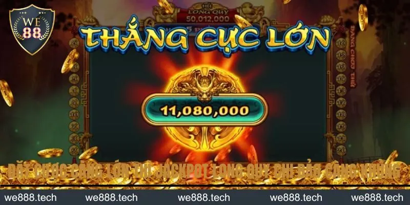 Đặt cược càng lớn thì jackpot Long Quy Chi Bảo càng khủng Đặt cược càng lớn thì jackpot Long Quy Chi Bảo càng khủng