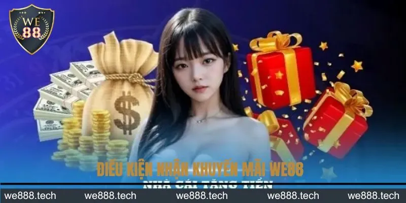 Điều kiện nhận khuyến mãi WE88 Điều kiện nhận khuyến mãi WE88