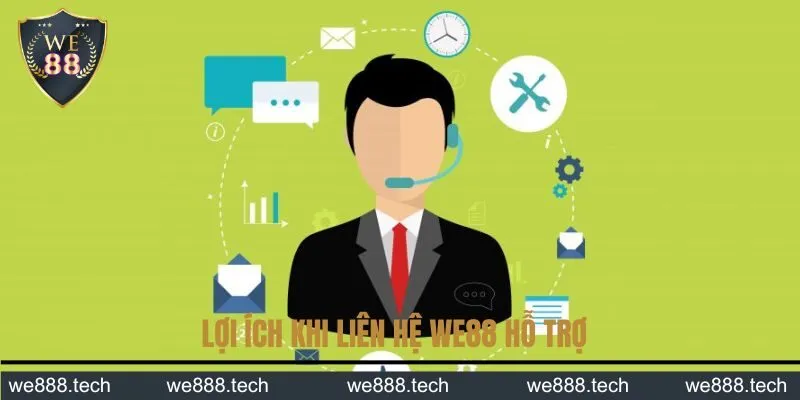 Lợi ích khi liên Hệ we88 hỗ trợ