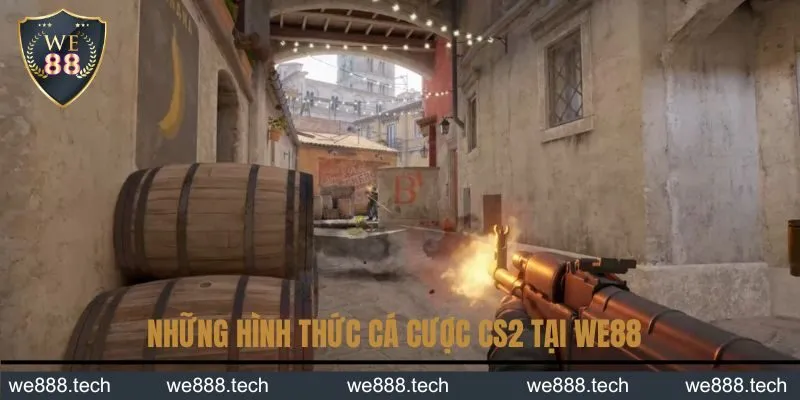 Những hình thức cá cược CS2 tại We88 phổ biến Những hình thức cá cược CS2 tại We88 phổ biến