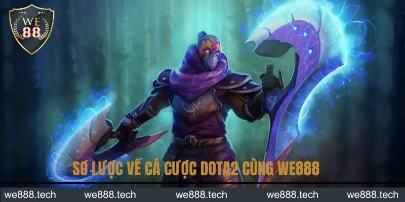 Sơ lược về cá cược Dota2 cùng WE888 Sơ lược về cá cược Dota2 cùng WE888